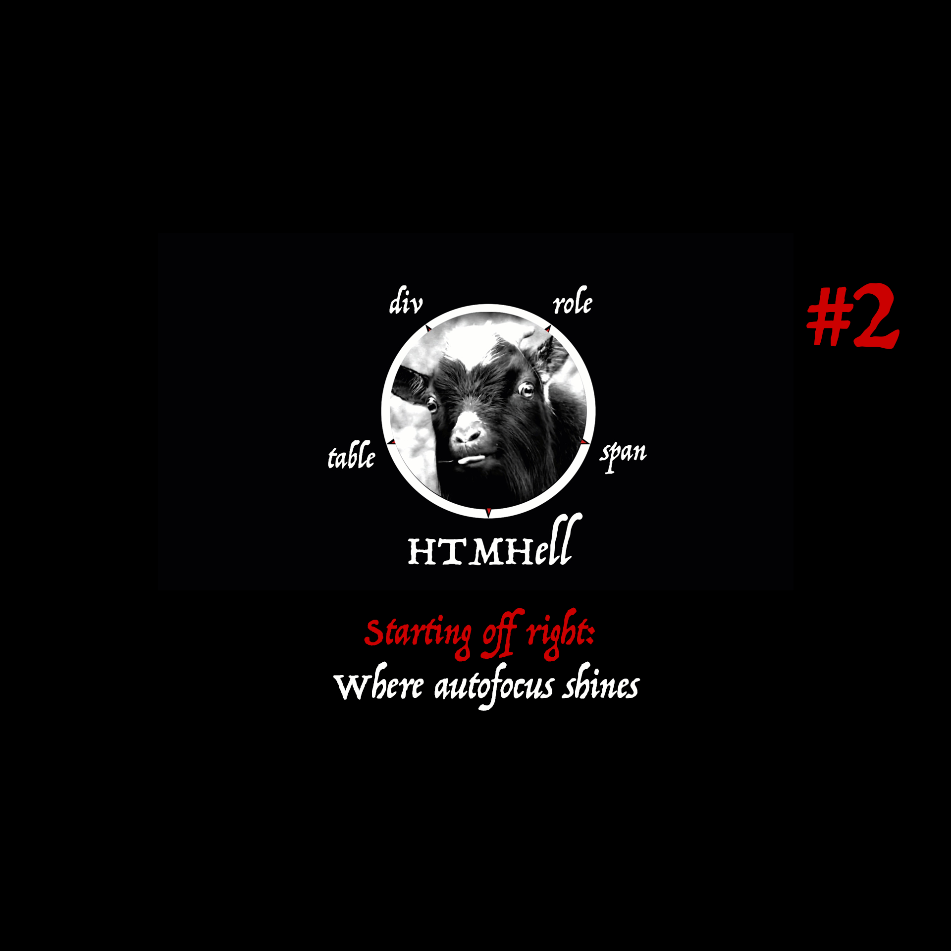 Starting off right: Where autofocus shines - HTMHell Starting off right: Where autofocus shines - HTMHell